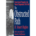 The Obstructed Path: French Social Thought in the Years of Desperation 1930-1960
