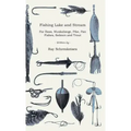 Fishing Lake and Stream - For Bass, Muskalonge, Pike, Pan Fishes, Salmon and Trout