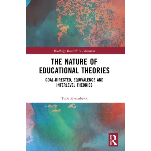 The Nature of Educational Theories: Goal-Directed, Equivalence and Interlevel Theories