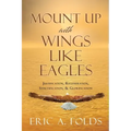 Mount up with wings like eagles: Justification, Regeneration, Sanctification, & Glorification