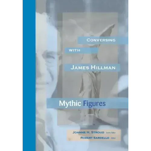 Conversing With James Hillman: Mythic Figures