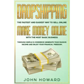 Dropshipping The fastest and easiest way to sell online: Make money online with the most basic business