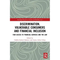 Discrimination, Vulnerable Consumers and Financial Inclusion: Fair Access to Financial Services and the Law