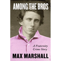 Among the Bros: A Fraternity Crime Story