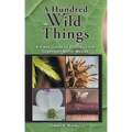 A Hundred Wild Things: A Field Guide to Plants in the Greenbelt North Woods