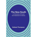 The New South: A Chronicle of Social and Industrial Evolution