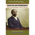 Education and Empowerment: The Essential Wirtings of W.E.B. Du Bois