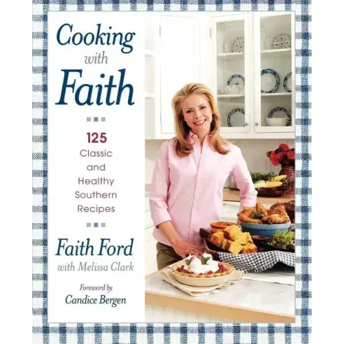 Cooking with Faith: 125 Classic and Healthy Southern Recipes