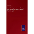 Practical Sailing Directions and Coasting Guide from the Sand Heads to Rangoon, Maulmain, Akyab