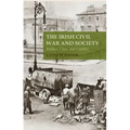 The Irish Civil War and Society: Politics, Class, and Conflict