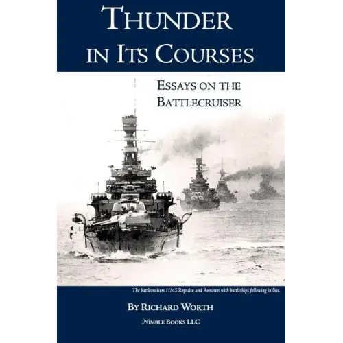 Thunder in its Courses: Essays on the Battlecruiser
