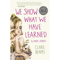 We Show What We Have Learned & Other Stories