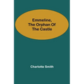 Emmeline, the Orphan of the Castle