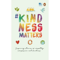 #Kindnessmatters: 50 Inspiring Stories of Empathy, Compassion and Kindness