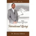 FROM GOOD INTENTIONS TO Intentional Living