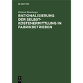 Rationalisierung Der Selbstkostenermittlung in Fabrikbetrieben