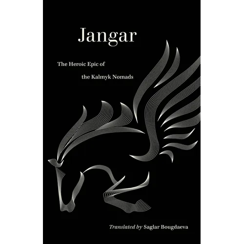 Jangar: The Heroic Epic of the Kalmyk Nomads