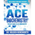 Ace Biochemistry!: The EASY Guide to Ace Biochemistry