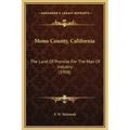 Mono County, California: The Land of Promise for the Man of Industry (1908)