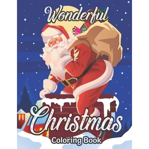 Wonderful Christmas Coloring Book: An Adult Coloring Book Featuring A Beautiful Collection of Festive and Fun Christmas Designs