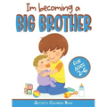 I'm becoming a Big Brother Activity Coloring Book: New Baby Book For Older Siblings, Workbook for Boys, Toddlers
