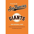 A Quiz for All San Francisco Giants and Baseball Fans: Random Facts about The Greatest Franchise Ever, The Baseball Giants and More: Gifts for Sf Gian
