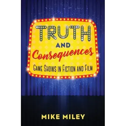 Truth and Consequences: Game Shows in Fiction and Film