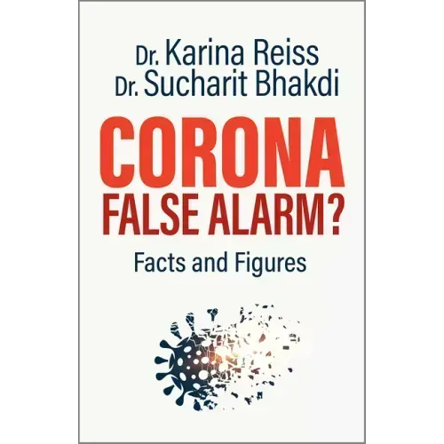 Corona, False Alarm?: Facts and Figures