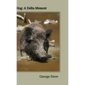 Hog: A Delta Memoir