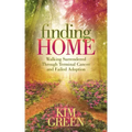 Finding Home: Walking Surrendered Through Terminal Cancer and Failed Adoption