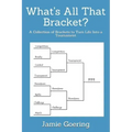 What's all that Bracket?: A Collection of Brackets to Turn Life Into a Tournament