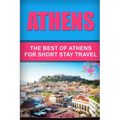 Athens: The Best Of Athens For Short Stay Travel