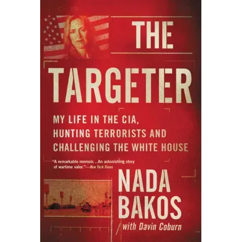 The Targeter: My Life in the Cia, Hunting Terrorists and Challenging the White House