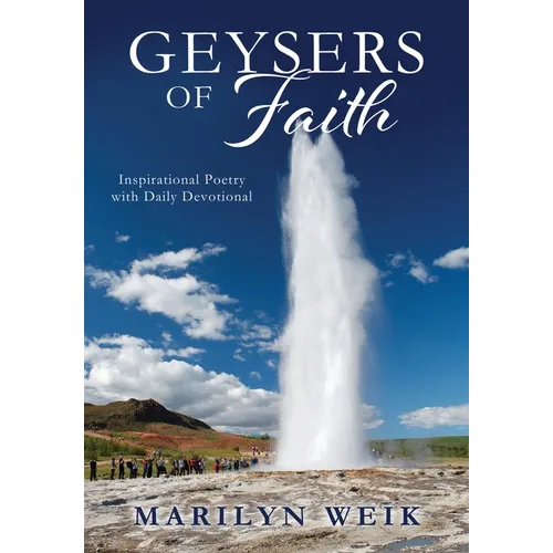 Geysers of Faith: Inspirational Poetry with Daily Devotional