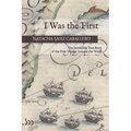 I Was the First: The Incredible True Story of the First Voyage Around the World