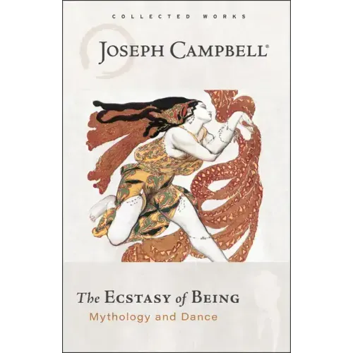 The Ecstasy of Being: Mythology and Dance