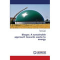 Biogas: A sustainable approach towards waste to energy