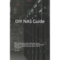 DIY NAS Guide: NAS Configuration Guide with Open Source Software on Raspberry Pi or PC for Network Hard Disk Drive, Backup and Data S
