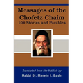 Messages of the Chofetz Chaim: 100 Stories and Parables