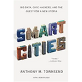 Smart Cities: Big Data, Civic Hackers, and the Quest for a New Utopia