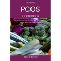 The Perfect Pcos Cookbook: The best guide to treating polycystic ovary syndrome with natural remedies. Over 30 simple and delicious recipes to re