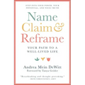 Name, Claim & Reframe: Your Path to a Well-Lived Life