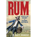 Rum: A Distilled History of Colonial Australia