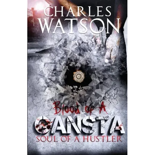 Blood of A Gangsta: Soul of A Hustler