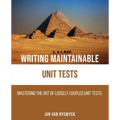 Writing Maintainable Unit Tests: Mastering the art of loosely coupled unit tests