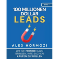 100 Millionen Dollar Leads: Wie Sie Fremde dazu bringen, Ihre Sachen kaufen zu wollen
