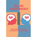 Killing Codependency: Effective Way To Start Setting Healthy Boundaries: Struggling With Codependency