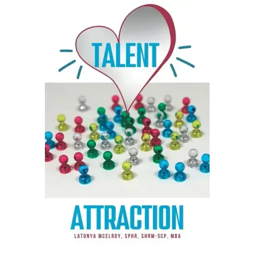 Talent Attraction: Inclusive Talent Attraction in a World of Exclusive Talent Acquisition