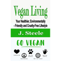 Vegan Living: Your Healthier, Environmentally- Friendly and Cruelty-Free Lifestyle