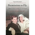 Permission to Fly: A Memoir of Love, Crushing Loss, and Triumph